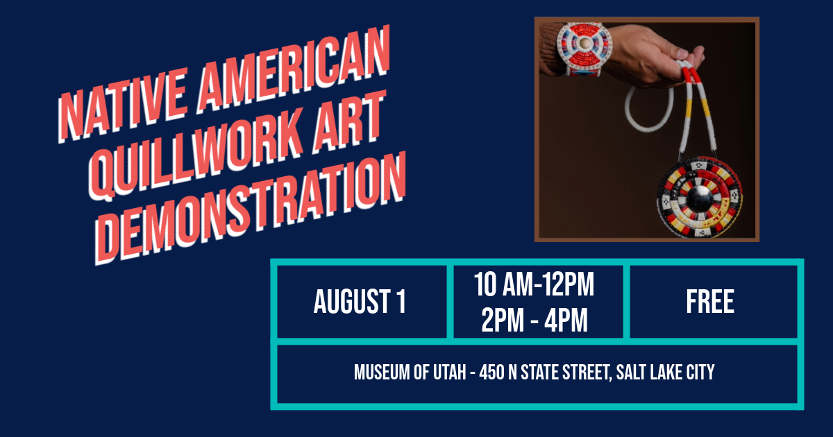 Flyer for Native American quillwork art demo, August 1, Museum of Utah, Salt Lake City.